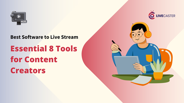 Best Software to Live Stream 8 Essential Tools for Content Creators