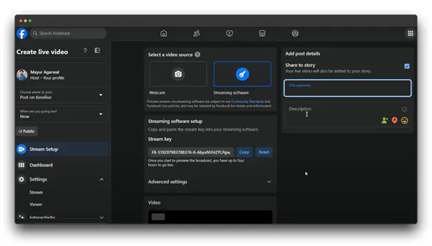 A screenshot of the Facebook Live setup page. The user, Mayur Agarwal, is in the process of creating a live video using streaming software. The page provides options to select a video source, complete post details, including sharing to a story, and choose where to post the live video. A stream key is displayed for use with streaming software, and advanced settings are available for customization.