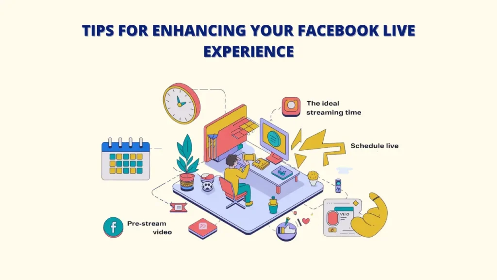 An infographic titled "TIPS FOR ENHANCING YOUR FACEBOOK LIVE EXPERIENCE." The infographic features an isometric illustration of a person streaming on Facebook Live. It includes tips like scheduling live videos, creating pre-stream videos, and optimizing Live streaming time