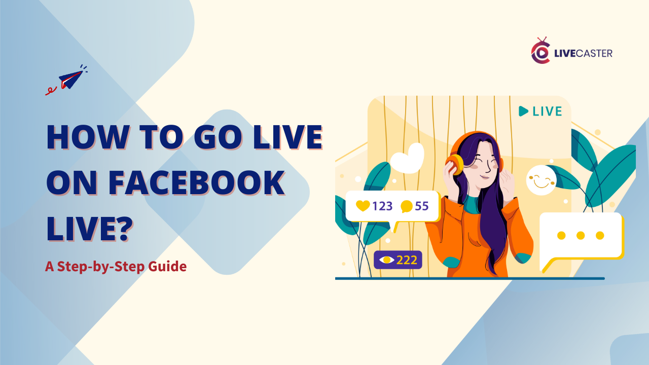 A colorful illustration depicting a young woman with headphones, live streaming on Facebook Live. The text "HOW TO GO LIVE ON FACEBOOK LIVE? A Step-by-Step Guide" is prominently displayed. The image also includes icons representing likes, comments, and viewers, emphasizing the interactive nature of Facebook Live.
