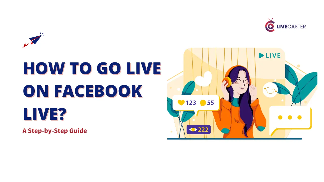 A colorful illustration depicting a young woman with headphones, live streaming on Facebook Live. The text "HOW TO GO LIVE ON FACEBOOK LIVE? A Step-by-Step Guide" is prominently displayed. The image also includes icons representing likes, comments, and viewers, emphasizing the interactive nature of Facebook Live.