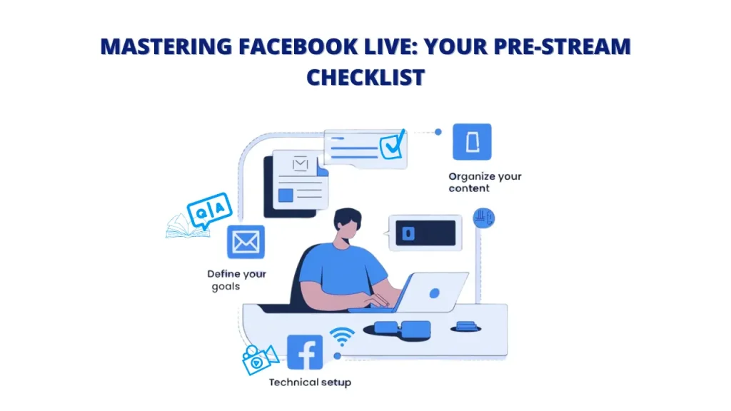 A checklist titled "Mastering Facebook Live: Your Pre-Stream Checklist." The checklist includes items like organizing content, defining goals, technical setup, and other essential steps to prepare for a successful Facebook Live stream.