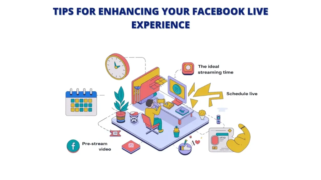 An infographic titled "TIPS FOR ENHANCING YOUR FACEBOOK LIVE EXPERIENCE." The infographic features an isometric illustration of a person streaming on Facebook Live. It includes tips like scheduling live videos, creating pre-stream videos, and optimizing Live streaming time