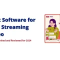 Best Software for Live Streaming Video