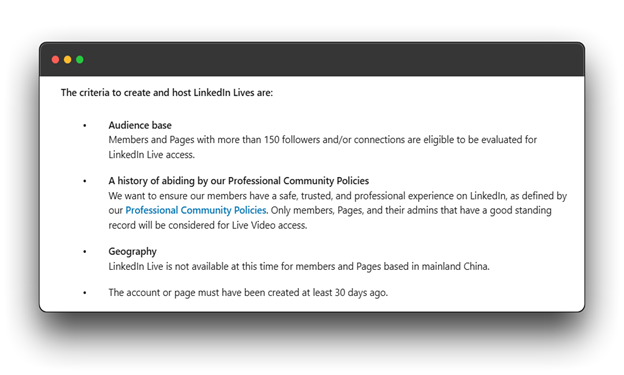 LinkedIn Live eligibility criteria.
LinkedIn Live: Broadcast your expertise to a global audience.
Live on LinkedIn: Engage with your network in real-time.
How to go Live on LinkedIn: Learn how to share your knowledge and insights through live video.