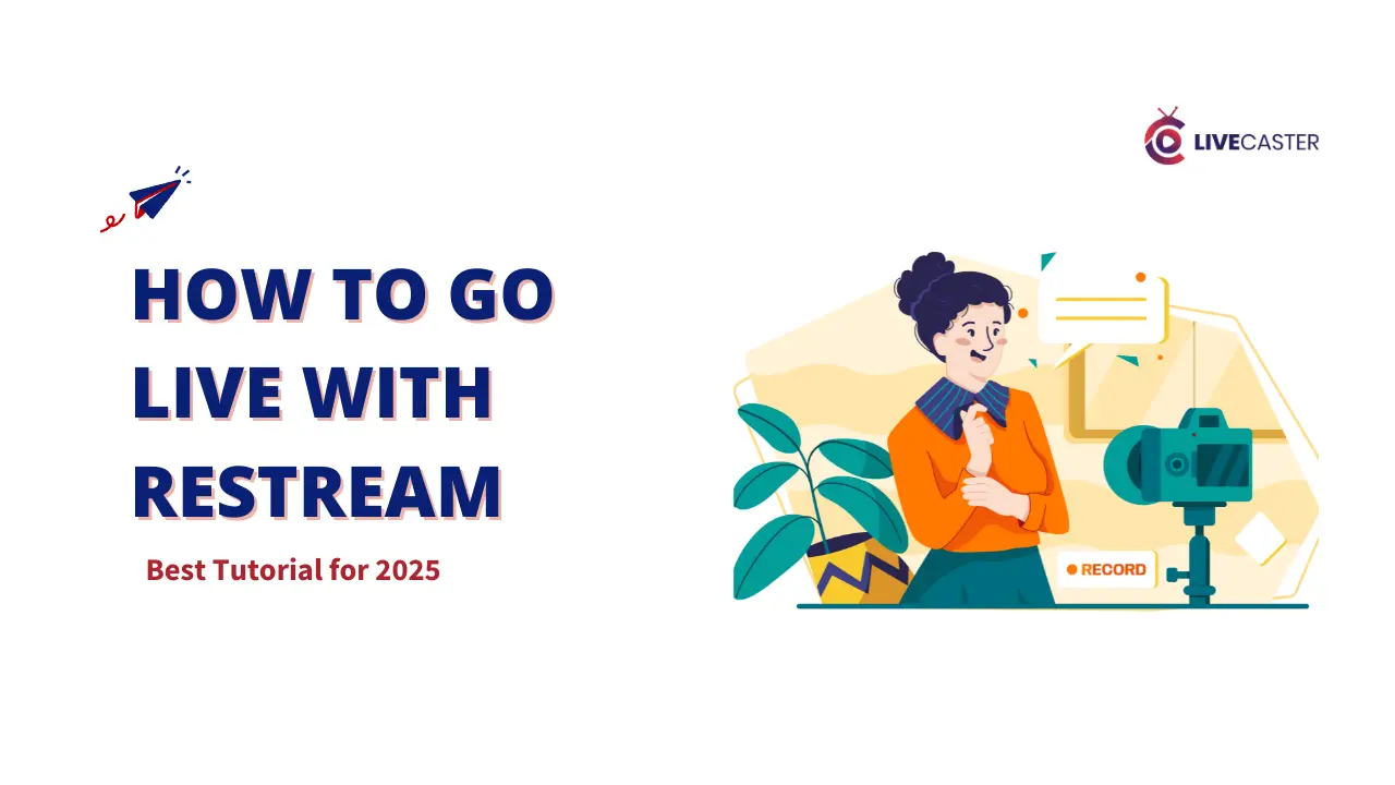 An illustration of a woman recording a video with a camera, with the text "How to Go Live with Restream - Best Tutorial for 2025" above her. Keywords: live Restream, Live with Restream, How to Go Live with Restream.