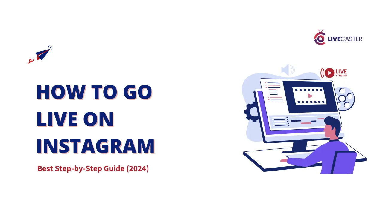 A person sits at a computer editing a live video stream on Instagram. The text on the image reads "How to Go Live on Instagram: Best Step-by-Step Guide (2024).